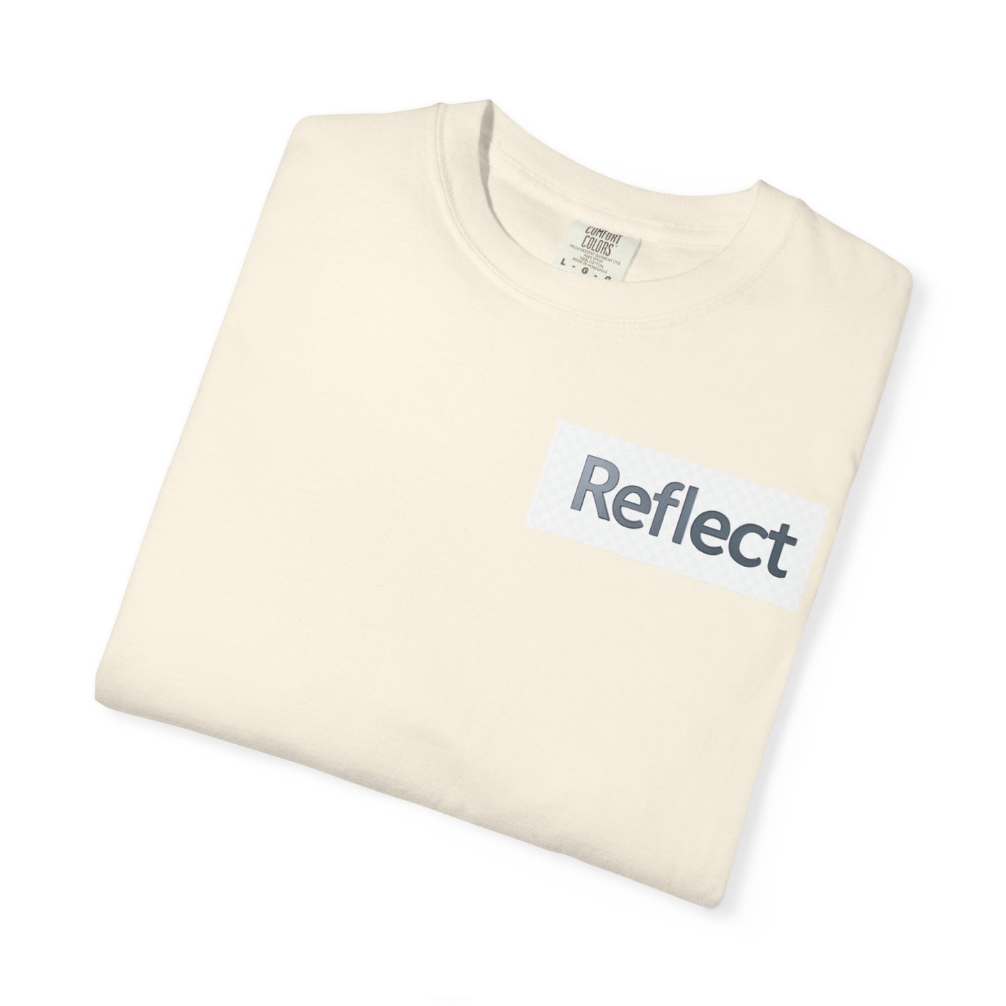 Reflect Unisex Garment-Dyed T-Shirt, Casual Wear, Gift for Him/Her, Everyday Style, Motivational Shirt, Trendy Summer Tee