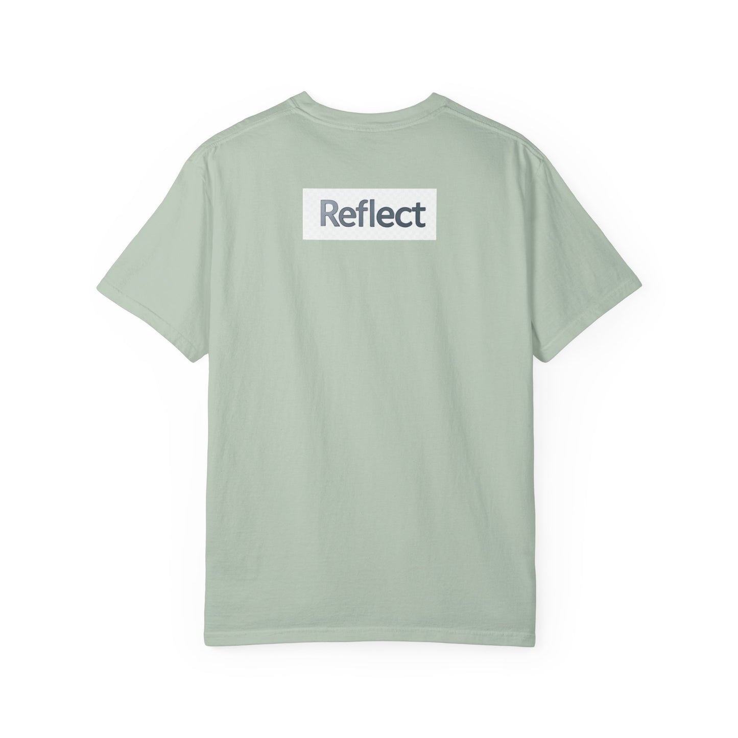Reflect Unisex Garment-Dyed T-Shirt, Casual Wear, Gift for Him/Her, Everyday Style, Motivational Shirt, Trendy Summer Tee