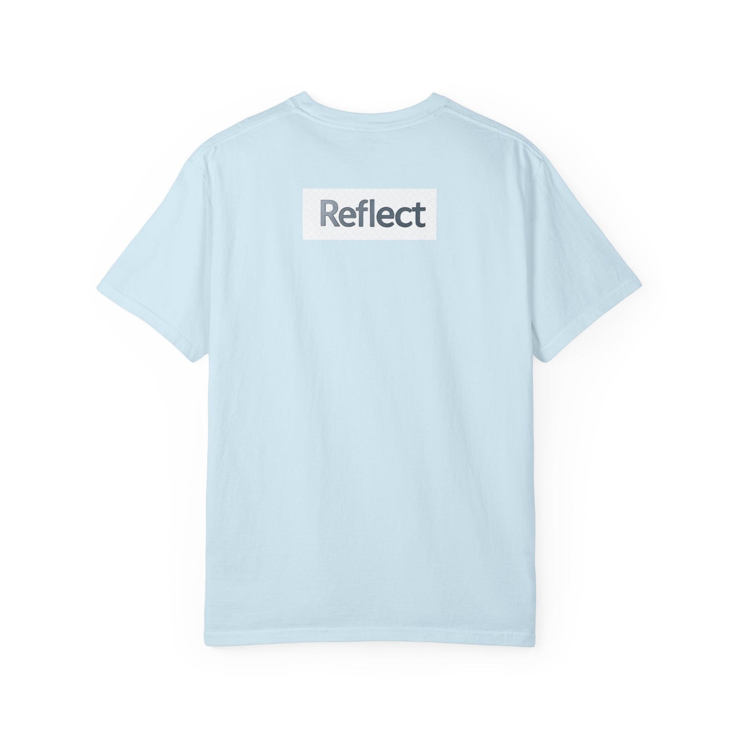 Reflect Unisex Garment-Dyed T-Shirt, Casual Wear, Gift for Him/Her, Everyday Style, Motivational Shirt, Trendy Summer Tee