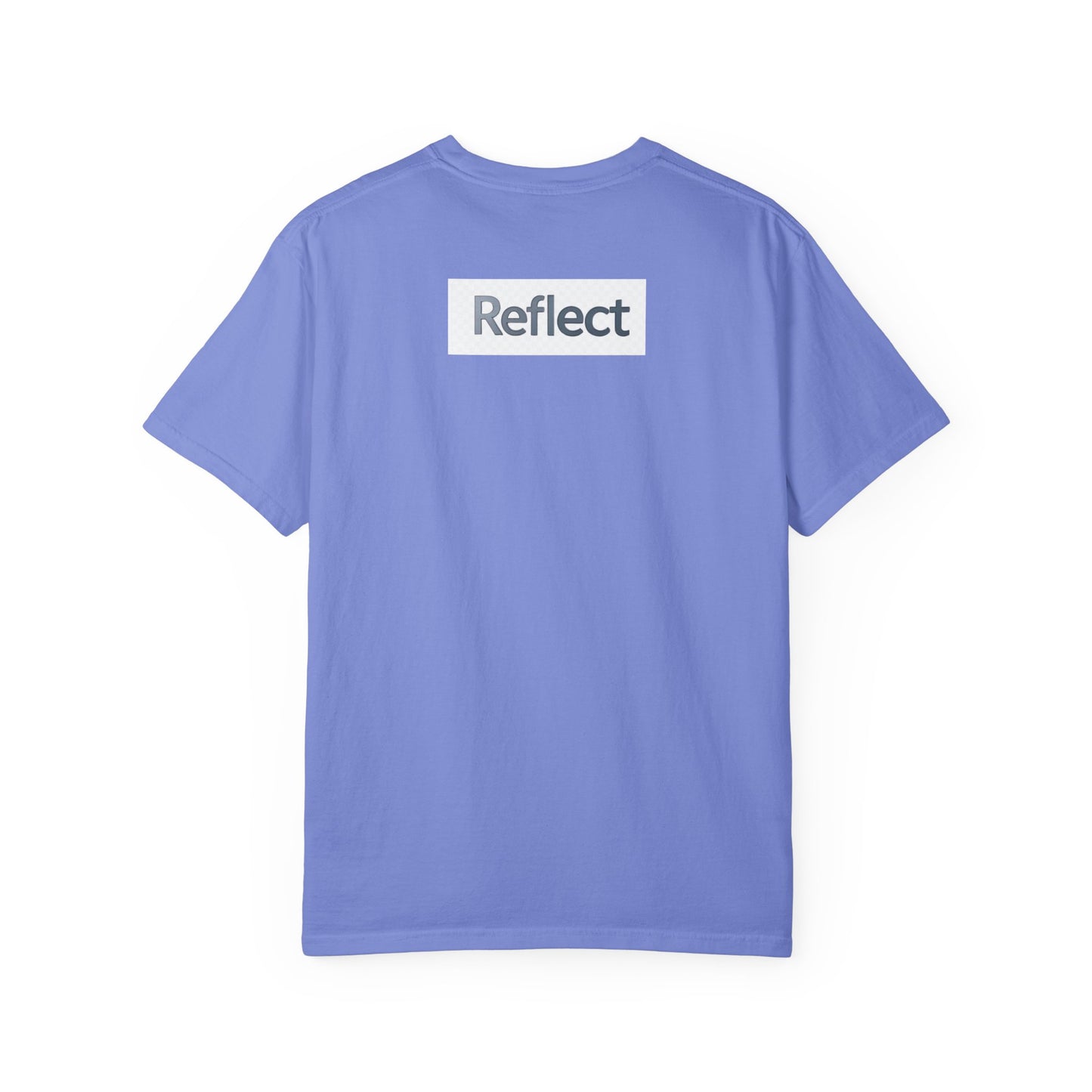 Reflect Unisex Garment-Dyed T-Shirt, Casual Wear, Gift for Him/Her, Everyday Style, Motivational Shirt, Trendy Summer Tee