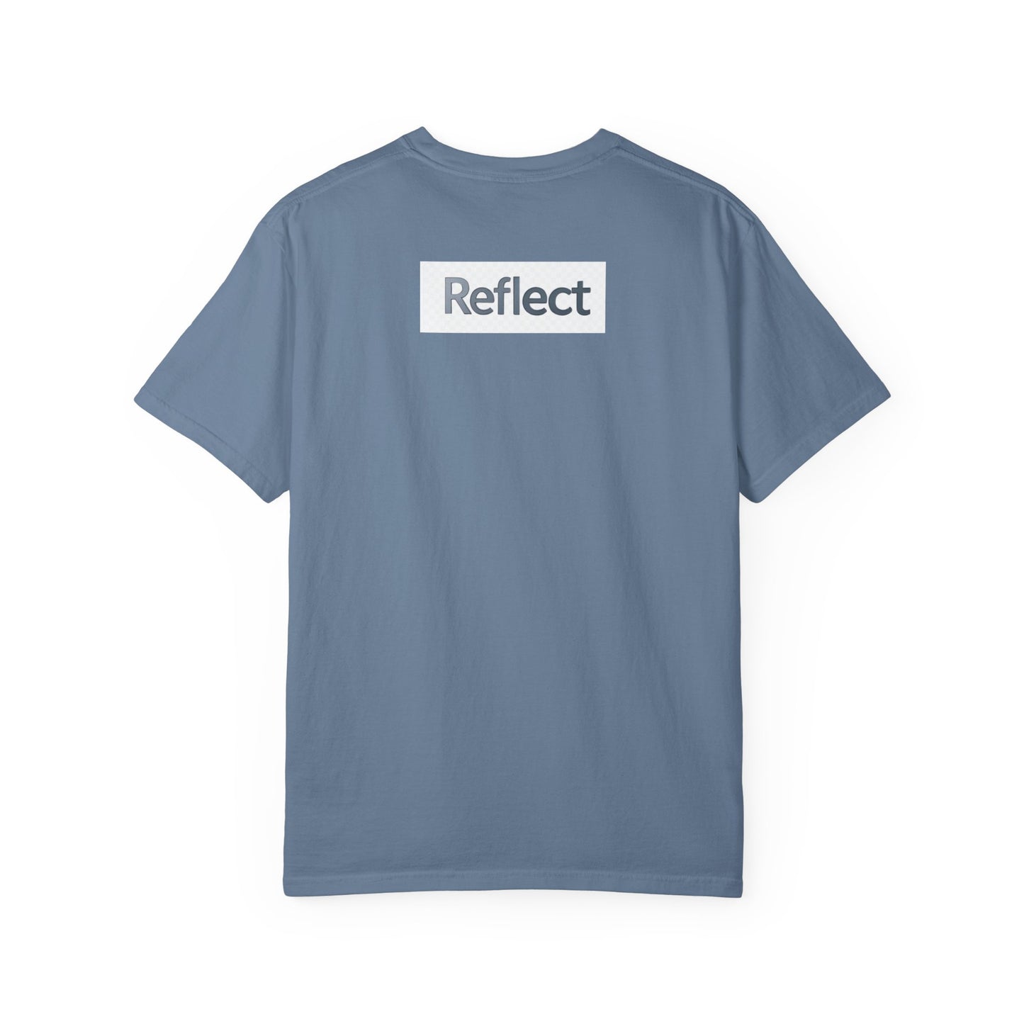 Reflect Unisex Garment-Dyed T-Shirt, Casual Wear, Gift for Him/Her, Everyday Style, Motivational Shirt, Trendy Summer Tee