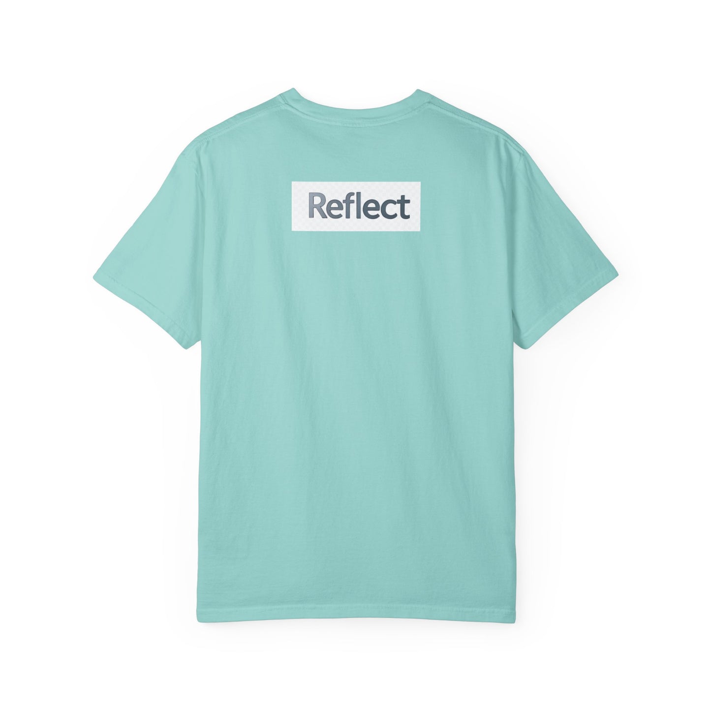 Reflect Unisex Garment-Dyed T-Shirt, Casual Wear, Gift for Him/Her, Everyday Style, Motivational Shirt, Trendy Summer Tee