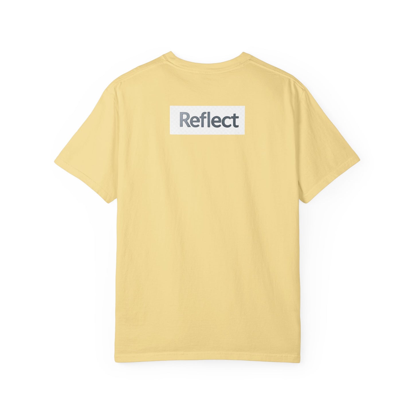 Reflect Unisex Garment-Dyed T-Shirt, Casual Wear, Gift for Him/Her, Everyday Style, Motivational Shirt, Trendy Summer Tee
