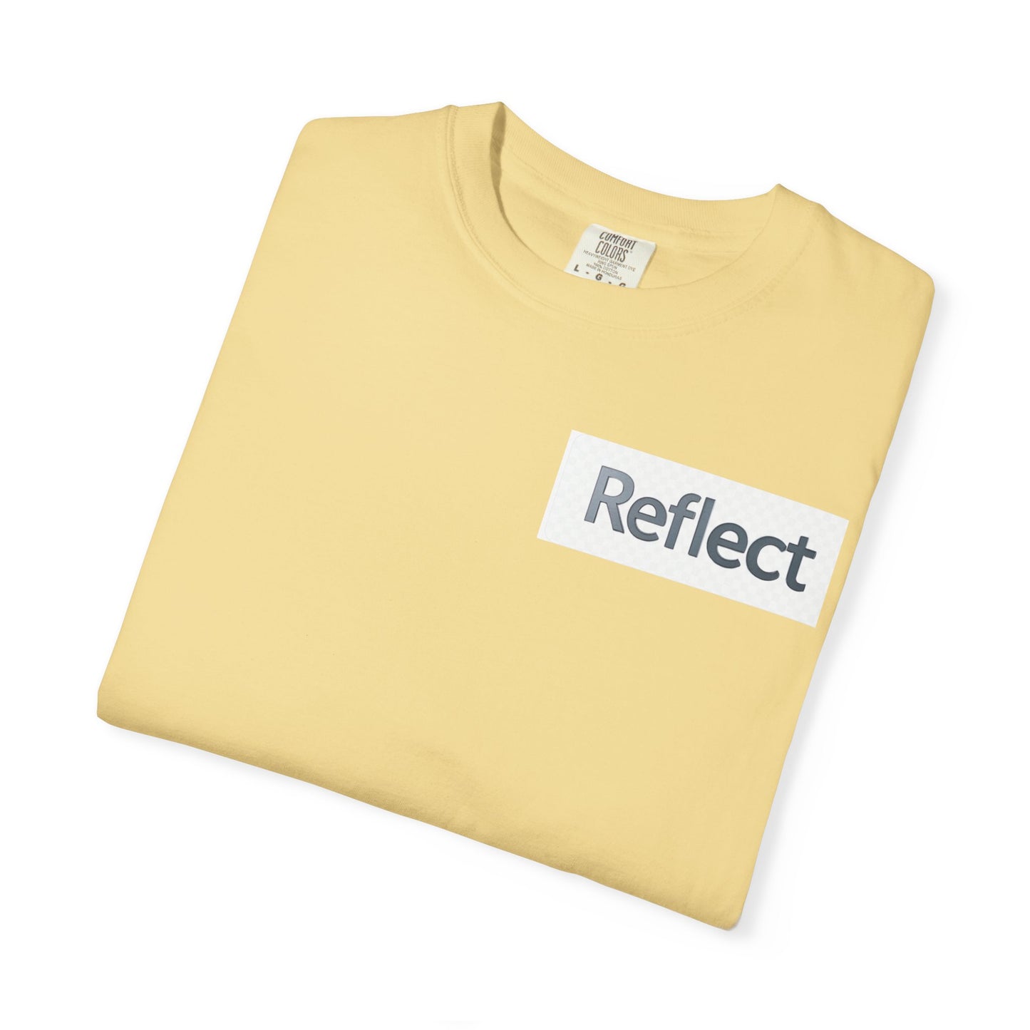Reflect Unisex Garment-Dyed T-Shirt, Casual Wear, Gift for Him/Her, Everyday Style, Motivational Shirt, Trendy Summer Tee