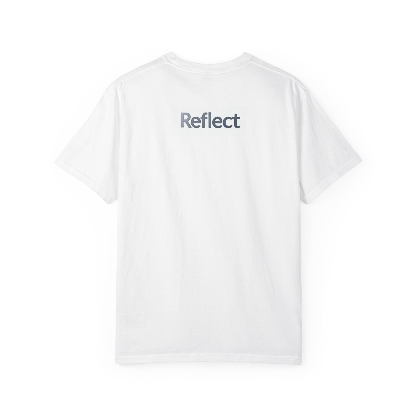Reflect Unisex Garment-Dyed T-Shirt, Casual Wear, Gift for Him/Her, Everyday Style, Motivational Shirt, Trendy Summer Tee