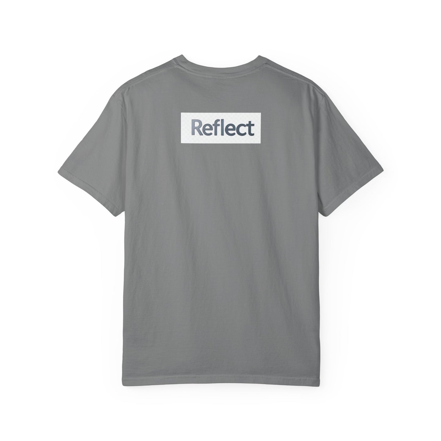 Reflect Unisex Garment-Dyed T-Shirt, Casual Wear, Gift for Him/Her, Everyday Style, Motivational Shirt, Trendy Summer Tee