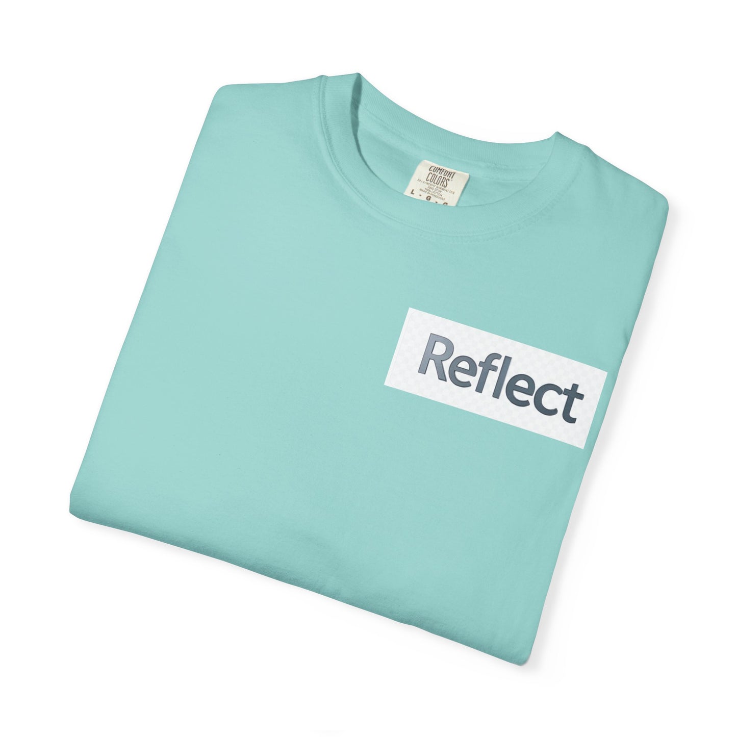 Reflect Unisex Garment-Dyed T-Shirt, Casual Wear, Gift for Him/Her, Everyday Style, Motivational Shirt, Trendy Summer Tee
