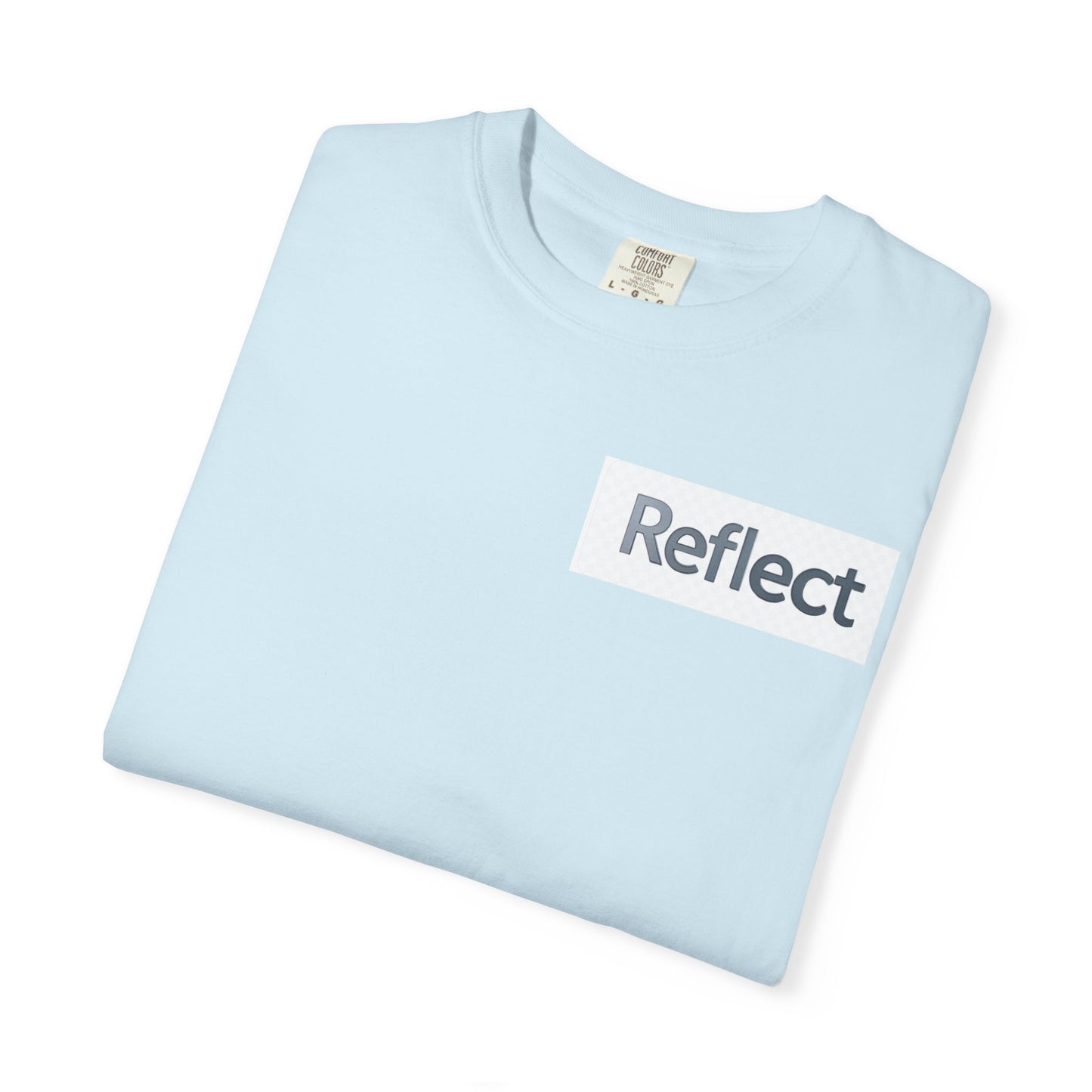 Reflect Unisex Garment-Dyed T-Shirt, Casual Wear, Gift for Him/Her, Everyday Style, Motivational Shirt, Trendy Summer Tee