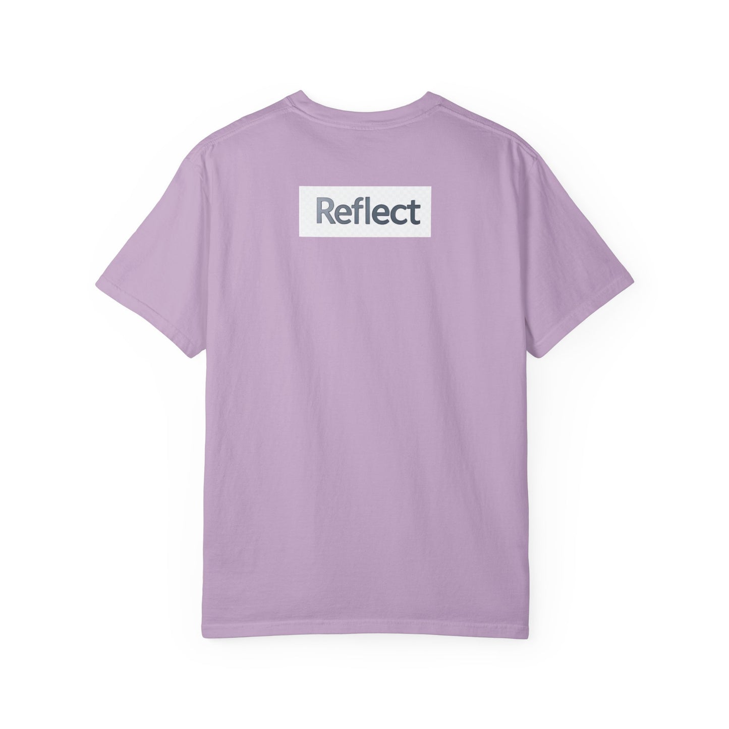 Reflect Unisex Garment-Dyed T-Shirt, Casual Wear, Gift for Him/Her, Everyday Style, Motivational Shirt, Trendy Summer Tee