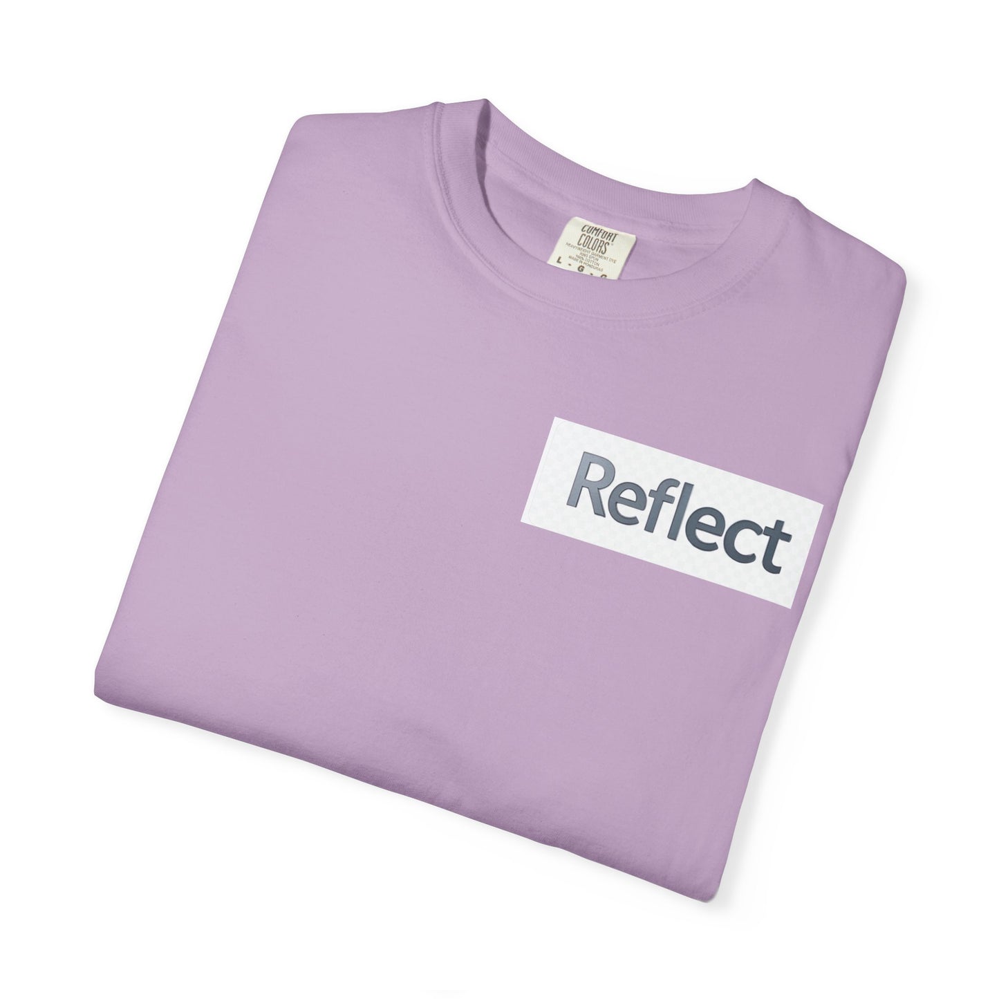 Reflect Unisex Garment-Dyed T-Shirt, Casual Wear, Gift for Him/Her, Everyday Style, Motivational Shirt, Trendy Summer Tee