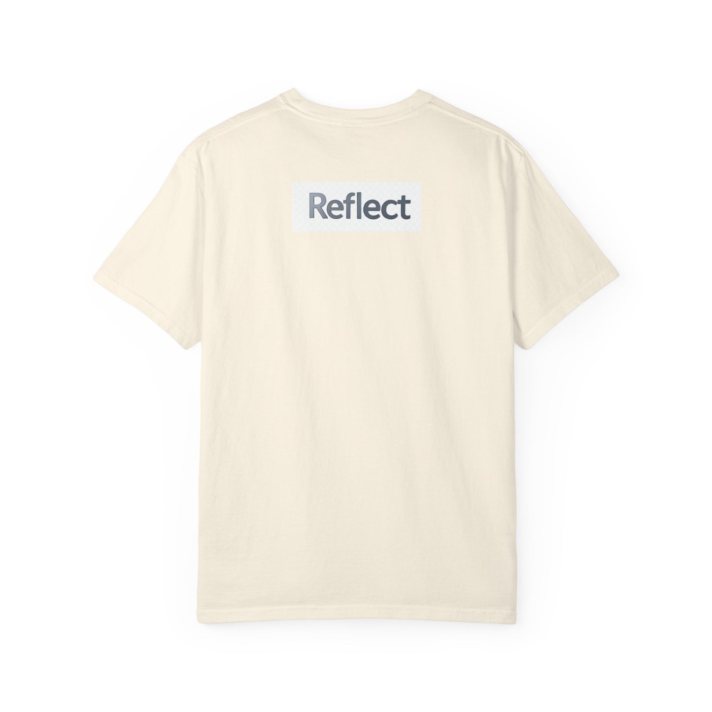 Reflect Unisex Garment-Dyed T-Shirt, Casual Wear, Gift for Him/Her, Everyday Style, Motivational Shirt, Trendy Summer Tee